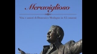 quotMeravigliosoquot Vita e amori di Domenico Modugno in 12 canzoni di Fulvio Frezza [upl. by Nylrehc763]