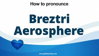 How to pronounce Breztri Aerosphere in English correctly [upl. by Aleris]