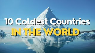 10 Coldest Countries in the World [upl. by Elga878]