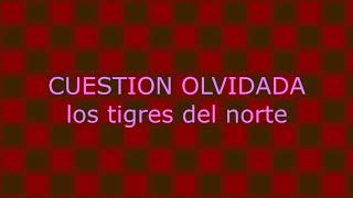 Cuestion Olvidada  Los Tigres Del Norte [upl. by Sillert]