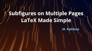 Subfigures on Multiple pages LaTeX Made Simple [upl. by Eseenaj]