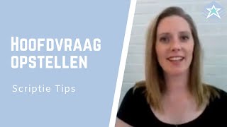 In 5 STAPPEN de HOOFDVRAAG formuleren  SCRIPTIE TIPS [upl. by Remot]