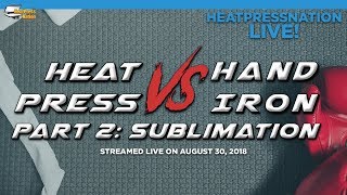 Heat Press VS Hand Iron 2 Sublimation  HeatPressNation LIVE [upl. by Ethelda]