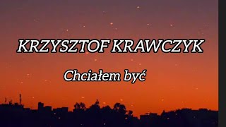 Krzysztof Krawczyk  Chciałem być TEKST ⭐ 2023 HD [upl. by Ainatit]