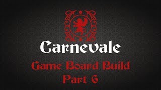 Carnevale Game Board Build Pt 6 [upl. by Frances]