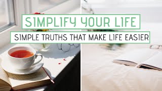 SIMPLIFY YOUR LIFE  10 Simple Truths That Make Life Easier [upl. by Yroffej]