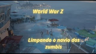 Limpando o navio ds zumbis  World War Z [upl. by Otrevlig]