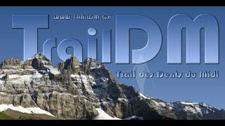 2014 Trail des Dents du Midi  VERSION LONGUE [upl. by Begga598]