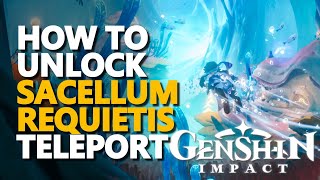 How to unlock Sacellum Requietis Teleport Waypoint Genshin Impact [upl. by Engapmahc]