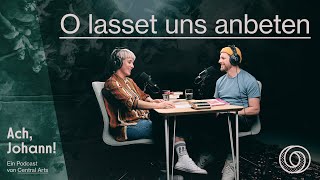 O lasset uns anbeten – Ach Johann [upl. by Inalawi]