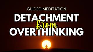 Guided Mindfulness Meditation for Anxiety amp Overthinking Detachment [upl. by Saffier]