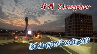 Zhengzhou China 4K  Evening Drive 从郑州市区驶向新郑国际机场。okoknan66 [upl. by Jelle652]