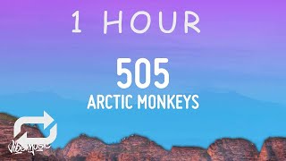 1 HOUR  Arctic Monkeys  505 Lyrics [upl. by Koh]