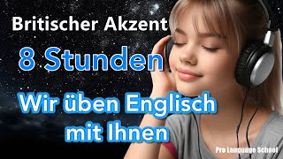 8 Stunden  Hörübungen mit Ihnen  Englisches Hörverständnis（Britischer Akzent） [upl. by Pizor]