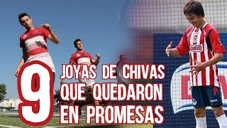 9 JOYAS de Chivas Que QUEDARON en Promesa para el futbol mexicano Boser Salseo [upl. by Eleirbag]