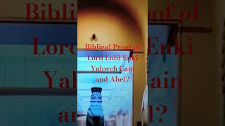 Biblical Proof of Lord Enlil Enki Yahweh Cain and Able [upl. by Gilly]