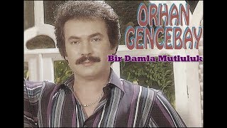 ORHAN GENCEBAY  BİR DAMLA YUDUM MUTLULUK HQ [upl. by Eiramalegna79]