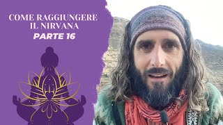 Come raggiungere il NIRVANA  Parte 16 [upl. by Einnaoj]