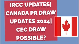 IRCC Updates Canada PR Draw Updates 2024 CEC Draw Possible canadapr prcanada [upl. by Ames931]