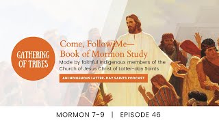 46 Gathering of Tribes Come Follow Me  Mormon 79 [upl. by Heyes]