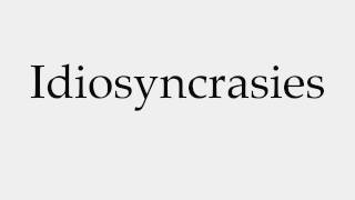 How to Pronounce Idiosyncrasies [upl. by Fayette]