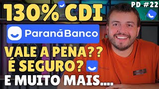 CDB 130 CDI BANCO PARANÁ VALE A PENA QUANTO RENDE É SEGURO E muito mais [upl. by Shaeffer]