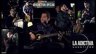 La Adictiva Acústico Completo [upl. by Pawsner]