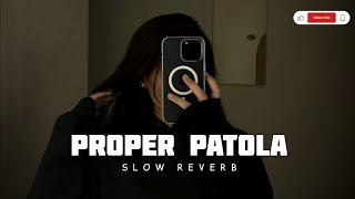 Proper Patola slowed amp reverb LOFI SONG songmusic 1millionviews lofi lovesong lyrics love [upl. by Tristam]