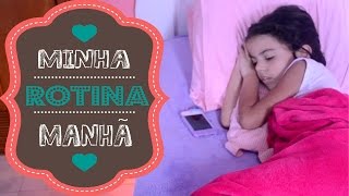 MINHA ROTINA DA MANHÃ  2015 [upl. by Unni]