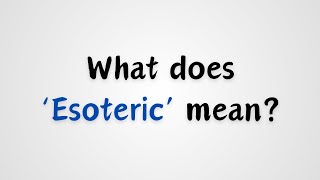 What does Esoteric mean [upl. by Partridge599]