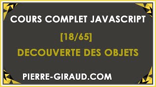 COURS COMPLET JAVASCRIPT 1865  Découverte et définition des objets en JavaScript [upl. by Vladi]