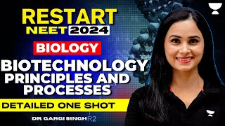 One Shot  Biotechnology Principles and Processes  NEET 2024  Dr Gargi Singh [upl. by Omland321]