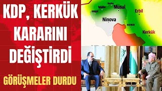 KDP Kerkük için karar değiştirdi Görüşmeler durduruldu [upl. by Surtemed216]