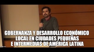 Gobernanza y Desarrollo Económico Local en Ciudades Pequeñas e Intermedias de América Latina [upl. by Pallaton]