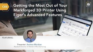 CES Getting the Most Out of Your Markforged 3D Printer Using Eigers Advanced Features [upl. by Eugen554]