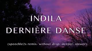 Indila  Dernière Danse Speechle2s Remix without beat drop slower deeper [upl. by Negrom324]