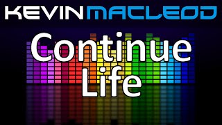 Kevin MacLeod Continue Life [upl. by Suneya736]