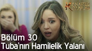 Kanatsız Kuşlar 30 Bölüm  Tubanın hamilelik yalanı [upl. by Gurl]