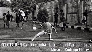 PELOTA DE TRAPO Letra Fidel Carlos Flores Música Rodrigo FloresInterpretes LOS CANARIOS DEL CHACO [upl. by Llertram860]