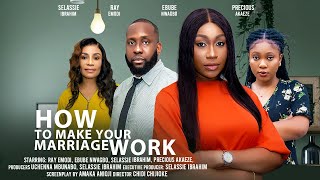 HOW TO MAKE YOUR MARRIAGE WORK  EBUBE NWAGBO RAY EMODI SELASSIE IBRAHIM Latest Nigerian Movies [upl. by Redd981]