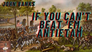 If You Cant Beat Em Antietam [upl. by Boles163]