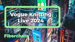 Vogue Knitting Live Recap 2024  Fiberchats [upl. by Marlen]