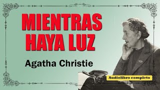 MIENTRAS HAYA LUZ  AGATHA CHRISTIE [upl. by Schroth]