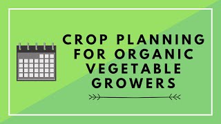 The Guide to Vegetable Crop Planning for Organic Growers [upl. by Eelyek]