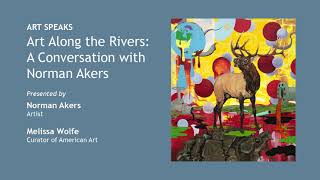 Art Along the Rivers A Conversation with Norman Akers [upl. by Cori]