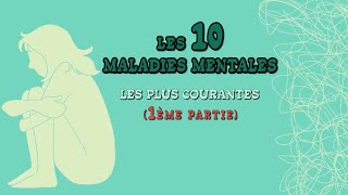 Les maladies mentales les plus courantes 1ème Partie [upl. by Rosalind613]