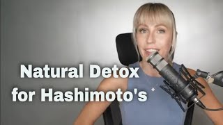 How to Detox Naturally When You Have Hashimotos  Episode 56 [upl. by Ynnos237]