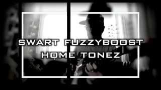 Swart FuzzyBoost Home Tonez [upl. by Ghiselin]