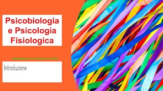 Introduzione alla Psicobiologia e Psicologia Fisiologica 1 [upl. by Nemrac]