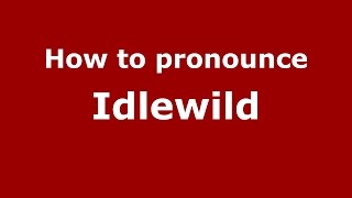 How to pronounce Idlewild American EnglishUS  PronounceNamescom [upl. by Cassilda]